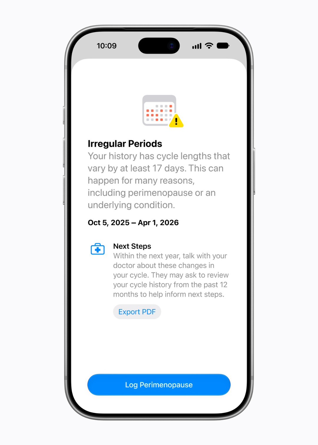 The Cycle Tracking feature adds support for perimenopause and menopause. Users can log which phase they're in so the app can adjust its symptom tracking accordingly.